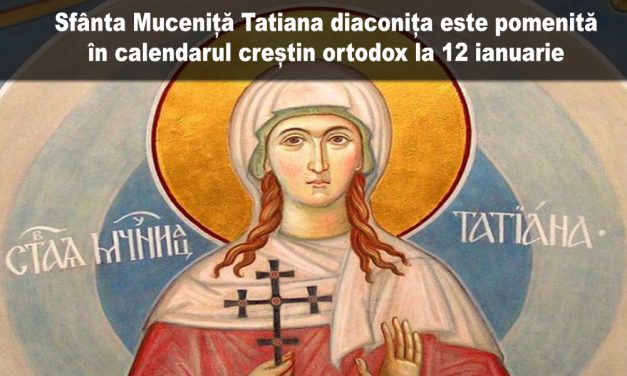SINAXAR – 12 ianuarie: pomenirea Sfintei Muceniţe Tatiana (†235)