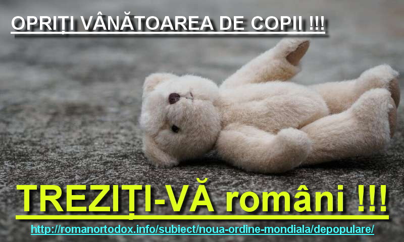 Statul român începe VÂNĂTOAREA DE COPII – cu LARGUL CONCURS / COMPLICITATE CRI-MI-NA-LĂ a înșiși părinților inconștienți, iresponsabili, U-CI-GAȘI, robi ai ignoranței, prostiei nemărginite și nepăsării !!!