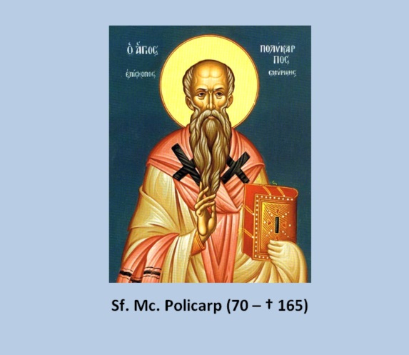 SINAXAR – 23 februarie: pomenirea Sfântului, sfințitului Mucenic Policarp, episcopul Smirnei (†156)
