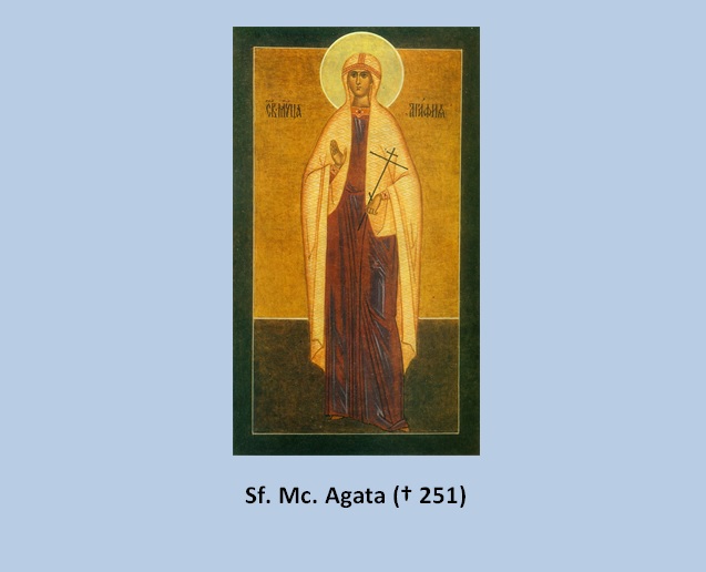 SINAXAR – 5 februarie: Pomenirea Sfintei Muceniţe Agata († 251)