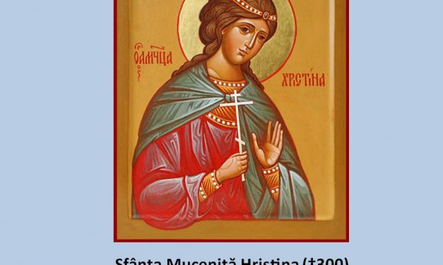 SINAXAR – 24 iulie: pomenirea Sfintei Mucenițe Hristina (†300)