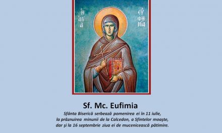 SINAXAR – 11 iulie: pomenirea Sfintei marii şi prealăudatei Muceniţe Eufimia, prin care s-a întărit Ortodoxia