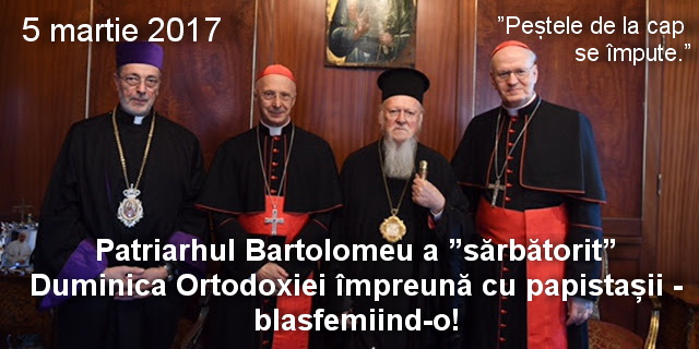 Patriarhul Bartolomeu a ”sărbătorit” Duminica Ortodoxiei împreună cu papistașii, blasfemiind-o.