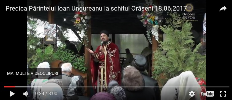 Predica Părintelui Ioan Ungureanu la schitul Orășeni, 18.06.2017