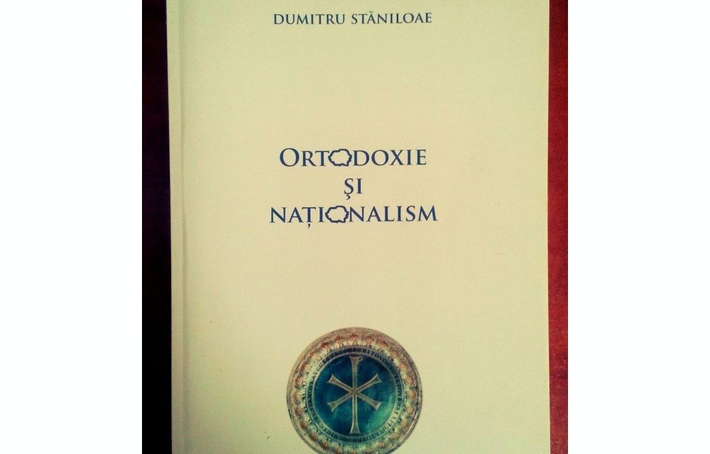Pr. Prof. Dumitru Stăniloae – ”Ortodoxie și naționalism”