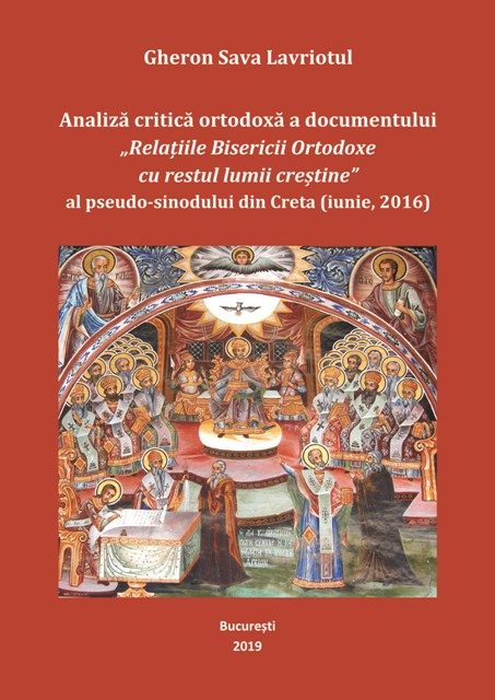 Gheron Sava Lavriotul: Analiză critică ortodoxă a documentului „Relațiile Bisericii Ortodoxe cu restul lumii creștine” al pseudo-sinodului din Creta (iunie, 2016)