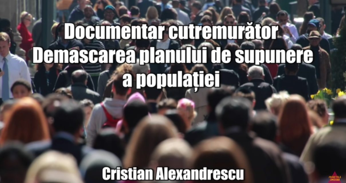 Documentar cutremurător: ”Demascarea Planului de supunere a populației”
