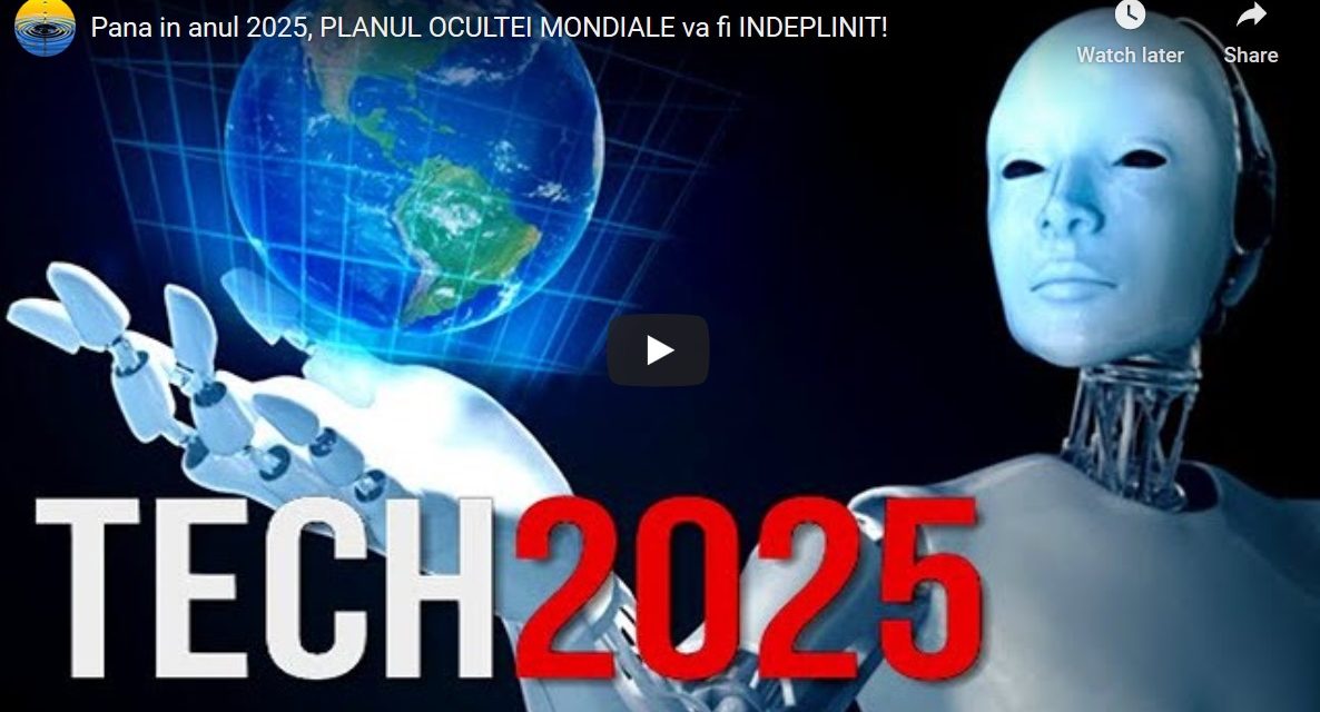 PLANUL OCULTEI MONDIALE – conceput pentru a va fi ÎNDEPLINIT până în anul 2025. E vremea să ne pregătim mai întâi duhovnicește pentru examenul pe care-l avem de dat cu viața în următorii ani.