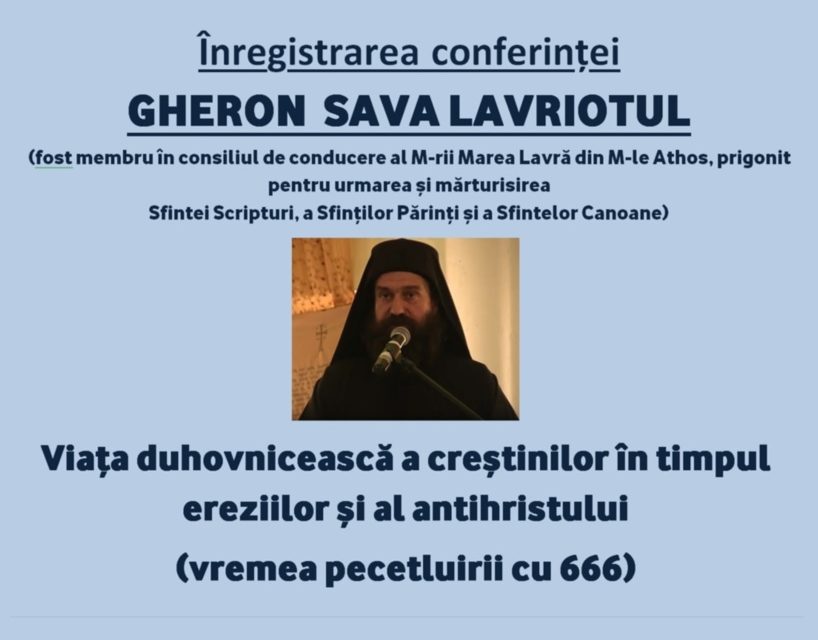 Înregistrarea conferinței GHERON SAVA LAVRIOTUL cu tema: Viața duhovnicească a creștinilor în timpul ereziilor și al antihristului (vremea pecetluirii cu 666) – București, 16 iunie 2021 (video)
