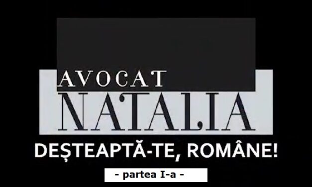 Avocat Natalia – Deșteaptă-te române ! – partea I-a (video)