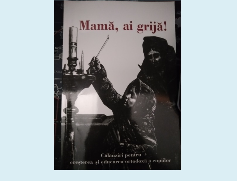 Recenzia cărții intitulată ”Mamă, ai grijă!” – o carte de referință în domeniul de maximă importanță națională: educația creștinească a copiilor