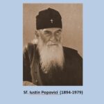 1 Iunie – pomenirea Sfântului IUSTIN POPOVICI – farul luminos al Ortodoxiei contemporane
