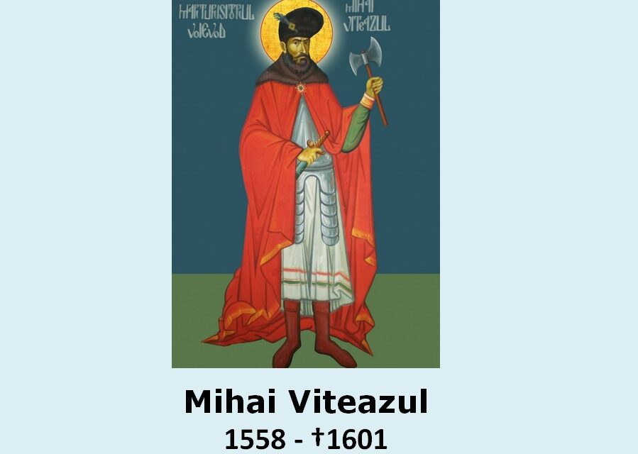 Azi îl cinstim pe Sf. Mihai Viteazul