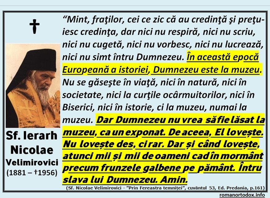„Nimic fără Dumnezeu. Nici o floricică pe câmp. Nici o suflare a vreunei făpturi vii. Nici o întâmplare fără ca Dumnezeu să fie părtaş sau martor.” – Sfântul Nicolae Velimirovici