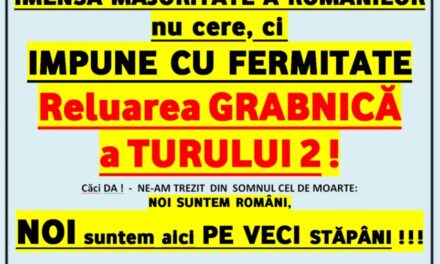 IMENSA MAJORITATE A ROMÂNILOR nu cere, ci IMPUNE CU FERMITATE Reluarea GRABNICĂ a TURULUI 2 !