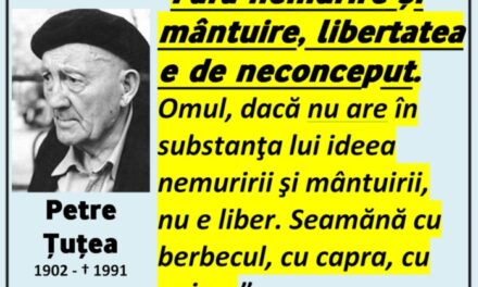 Petre Țuțea: ROSTUL NOSTRU – Vom îndura toate mizeriile și ne vom bate în toate luptele, dar nu vom ceda.