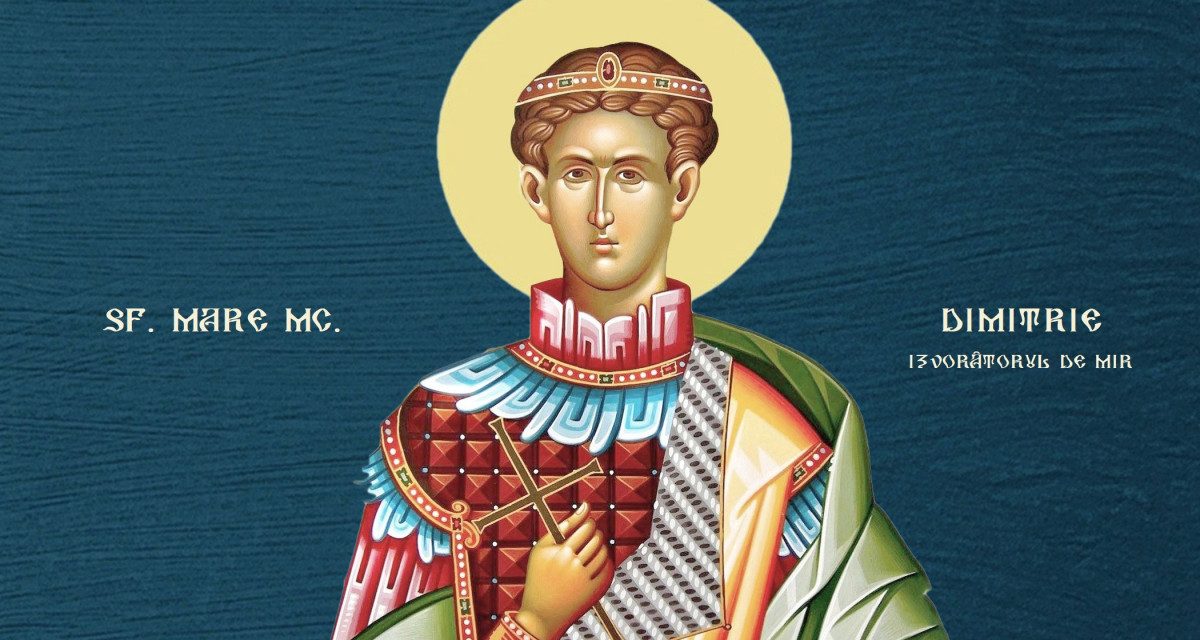 Sfântul Mare Mucenic Dimitrie, Izvorâtorul de Mir – 26 octombrie