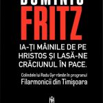 Dominic Samuel Fritz – USR, cum îți permiți tu, neamț venit pe pământul nostru unde s-a murit pentru Țara în care tu ai ajuns să fii primar, să îndrăznești să pui mâna pe sufletul Crăciunului românesc?