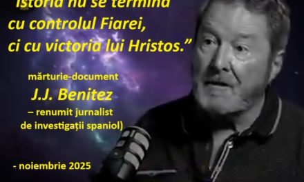 ”Istoria nu se termină cu controlul Fiarei, ci cu victoria lui Hristos.” (mărturie video J.J. Benitez – jurnalist de investigații spaniol)
