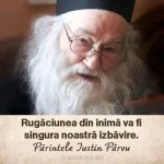 16 iunie: 13 ani de la trecerea la Domnul a sfântului Părinte Justin Pârvu de la Mănăstirea Petru Vodă. ”Vor veni vremuri în care numai cei ce vor simți harul lui Dumnezeu vor putea distinge binele de rău. Cu mintea omenească va fi cu neputință de ales”