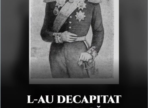 Grigore Alexandru Ghica DECAPITAT PENTRU CĂ A REFUZAT SĂ TACĂ, pentru că nu s-a supus intereselor străine.