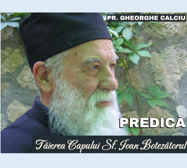 Predica Părintelui Gh. Calciu la Tăierea Capului Sf. Prooroc Ioan Botezătorul – 29 August 1999