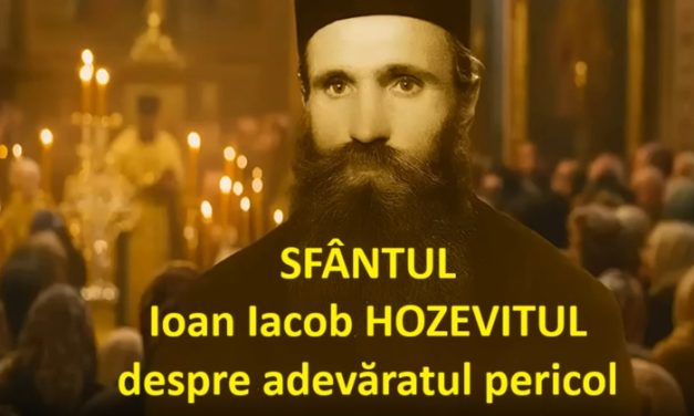 Avertismentul SFÂNTULUI Ioan Iacob HOZEVITUL despre adevăratul pericol (video)